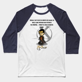 Merlin, I already don't know how to turn snow whites, so brew a polymorphism potion… Let me have some doubts Baseball T-Shirt